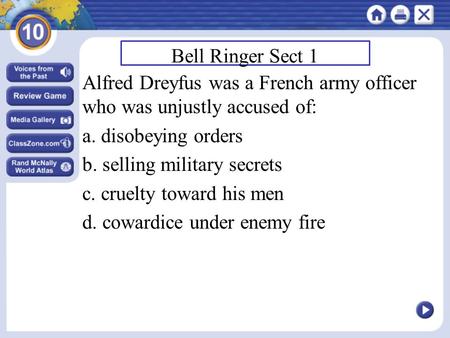 Bell Ringer Sect 1 Alfred Dreyfus was a French army officer who was unjustly accused of: a. disobeying orders b. selling military secrets c. cruelty toward.