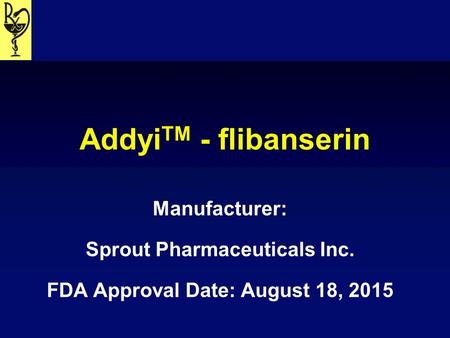Sprout Pharmaceuticals Inc. FDA Approval Date: August 18, 2015