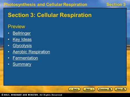 Photosynthesis and Cellular RespirationSection 3 Section 3: Cellular Respiration Preview Bellringer Key Ideas Glycolysis Aerobic Respiration Fermentation.