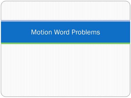 Motion Word Problems. Speed Versus Velocity Speed describes how fast something is moving. It is a scalar quantity (does NOT indicate direction). Even.
