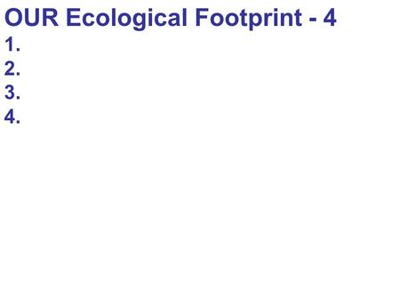 OUR Ecological Footprint