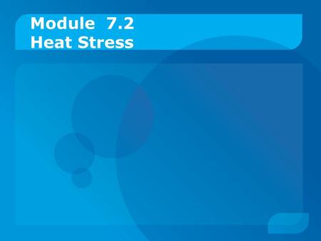 Module 7.2 Heat Stress. Section I: Focus Points Recommendations For an Occupational Standard For Workers Exposed to Hot Environments  Introduction (p.1-2)