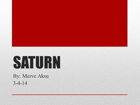 SATURN By: Merve Aksu 3-4-14. Temperature in Saturn  Do you ever wonder if Saturns temperature is hot or cold?  Saturns temperature is -288°F. If you.