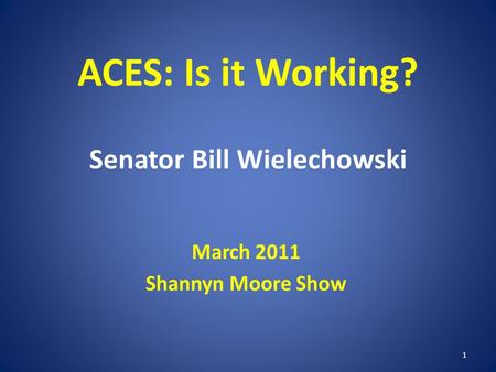ACES: Is it Working? Senator Bill Wielechowski March 2011 Shannyn Moore Show 1.