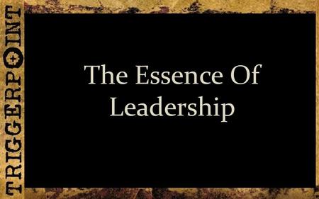 The Essence Of Leadership. Mark 10:32-34 They were on their way up to Jerusalem, with Jesus leading the way, and the disciples were astonished, while.