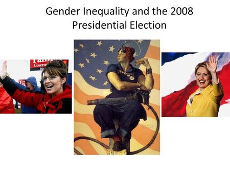 Gender Inequality and the 2008 Presidential Election.