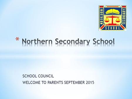 SCHOOL COUNCIL WELCOME TO PARENTS SEPTEMBER 2015.