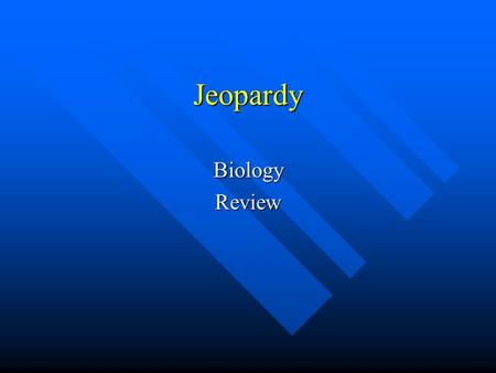 Jeopardy BiologyReview. 200 400 600 800 1000 Cellular Structure Functions of the Cell Chemistry of the Cell Genetic Expression Classifying Living Things.