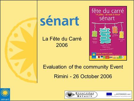 Evaluation of the community Event Rimini - 26 October 2006 La Fête du Carré 2006.