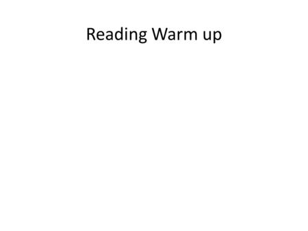 Reading Warm up.
