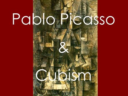 Pablo Picasso & Cubism. Pablo Picasso was born on October 25, 1881 in Malaga, Spain. He was a brilliant art student and passed the entrance examination.