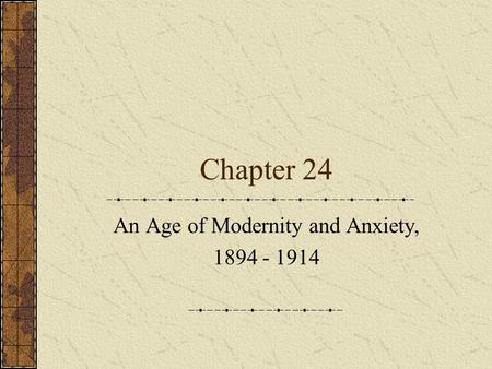 An Age of Modernity and Anxiety,