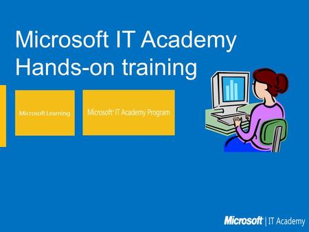 Microsoft IT Academy Hands-on training Microsoft Learning.