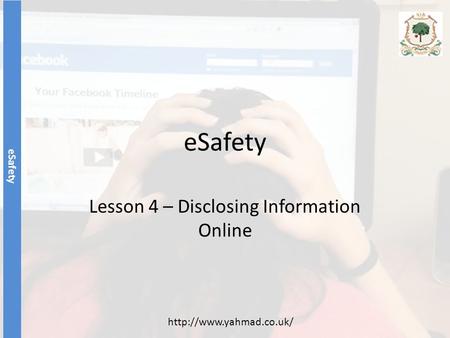 ESafety Lesson 4 – Disclosing Information Online