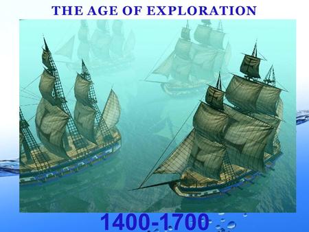 The Age of Exploration 1400-1700.