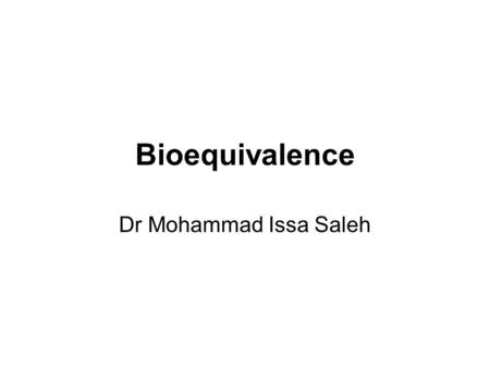 Bioequivalence Dr Mohammad Issa Saleh.