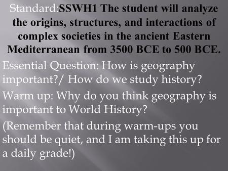 Standard:SSWH1 The student will analyze the origins, structures, and interactions of complex societies in the ancient Eastern Mediterranean from 3500 BCE.