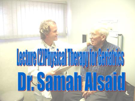 Lecture (2)Physical Therapy for Geriatrics