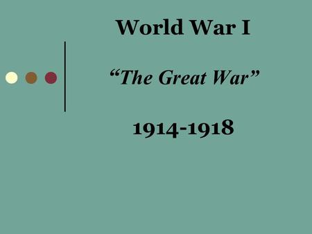 World War I “ The Great War” 1914-1918. Rivalry Between Nations Industrialization created rivalries among European countries. Great Britain, France, Germany,