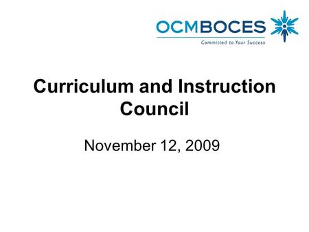 Curriculum and Instruction Council November 12, 2009.