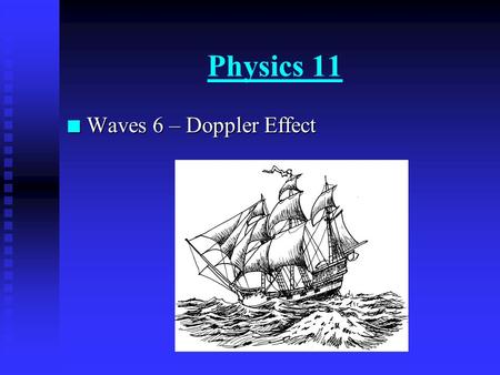 Physics 11 n Waves 6 – Doppler Effect. Constructive & Destructive Interference: