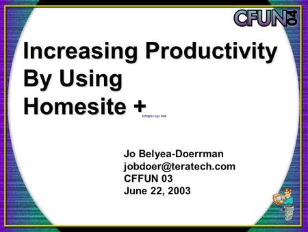 Syntegra Logo Slide Increasing Productivity By Using Homesite + Jo Belyea-Doerrman CFFUN 03 June 22, 2003.