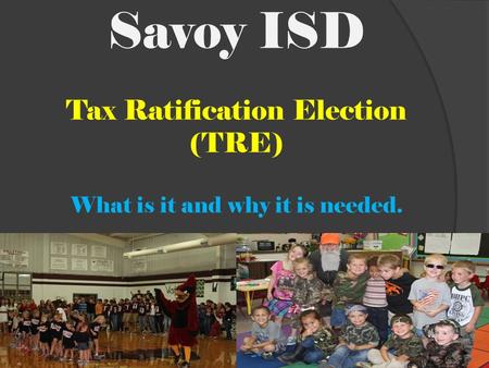 Savoy ISD Tax Ratification Election (TRE) What is it and why it is needed.