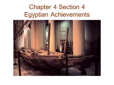 Chapter 4 Section 4 Egyptian Achievements.  What are hieroglyphics? It is an ancient Egyptian system of writing. Egyptian hieroglyphics were.