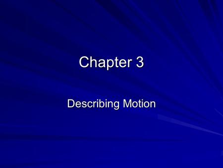 Chapter 3 Describing Motion.