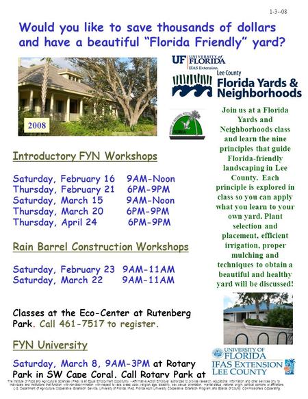 Would you like to save thousands of dollars and have a beautiful “Florida Friendly” yard? Join us at a Florida Yards and Neighborhoods class and learn.