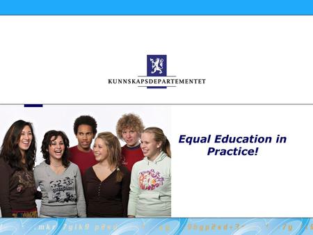 Equal Education in Practice!. 2 Kunnskapsdepartementet Aims for this introduction: Background information on immigrant children in Norway, integration.