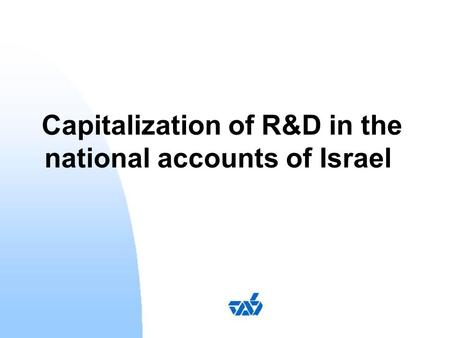 Capitalization of R&D in the national accounts of Israel.