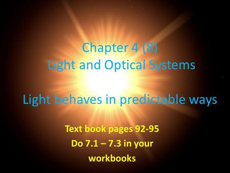 Text book pages Do 7.1 – 7.3 in your workbooks
