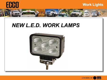 NEW L.E.D. WORK LAMPS Work Lights. L.E.D. Work Lights Benfits: Have a lower amp draw than Halogen lights Are Multi Voltage (10-30VDC) Longer Life.. Shock.
