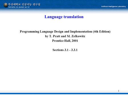 1 Language translation Programming Language Design and Implementation (4th Edition) by T. Pratt and M. Zelkowitz Prentice Hall, 2001 Sections 3.1 - 3.3.1.