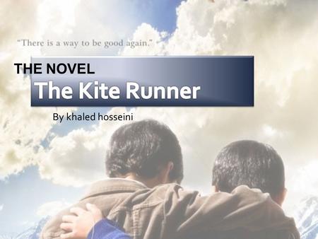 By khaled hosseini THE NOVEL. ESL 094-81BOROUGH OF MANHATTAN COMMUNITY COLLEGE Contents 1 MAIN CHARACTERS 2 THE CHILDHOOD 3 IN AMERICA 4 45 BACK TO KABUL.