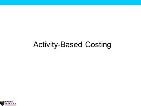 Activity-Based Costing 2 WHAT IS ABC? Definition: Activity-based costing (ABC) is an approach to the costing and monitoring of activities which involves.