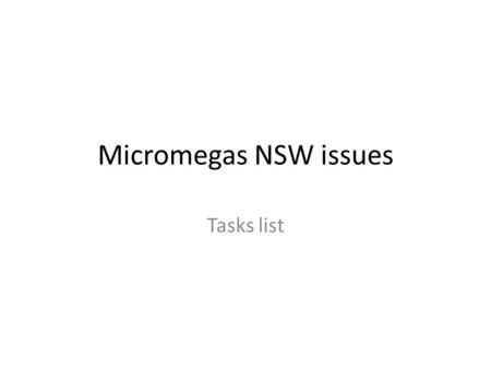 Micromegas NSW issues Tasks list. Scope  Preparation of New Small Wheel project  Set up task sharing => proto-Collaboration (MoU)  Project leader &
