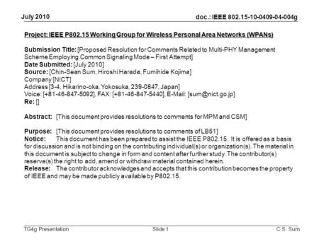 Doc.: IEEE 802.15-10-0409-04-004g TG4g Presentation July 2010 C.S. SumSlide 1 Project: IEEE P802.15 Working Group for Wireless Personal Area Networks (WPANs)‏