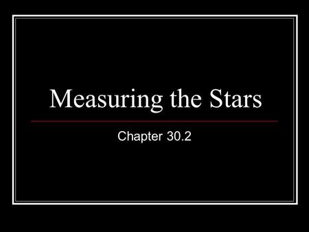 Measuring the Stars Chapter 30.2. Grouping of Stars Groups of stars named after animals, mythological characters, or everyday objects are called constellations.