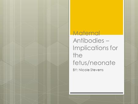 Maternal Antibodies – Implications for the fetus/neonate