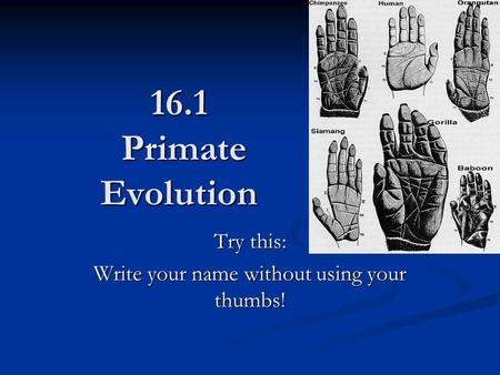 Try this: Write your name without using your thumbs!