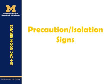 Precaution/Isolation Signs. 2 Purell  Gown  Gloves  Deliver tray  Remove gloves and gown before touching anything  Purell.