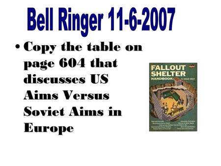 Copy the table on page 604 that discusses US Aims Versus Soviet Aims in EuropeCopy the table on page 604 that discusses US Aims Versus Soviet Aims in Europe.