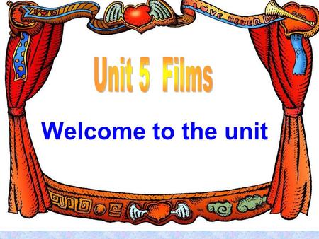 Unit 5Films Period 1 Welcome to the unit Welcome to the unit.