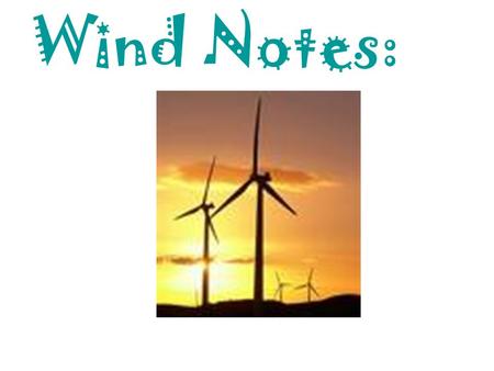 Wind Notes:.