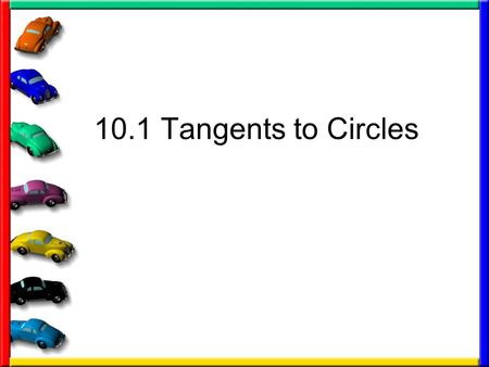 10.1 Tangents to Circles.
