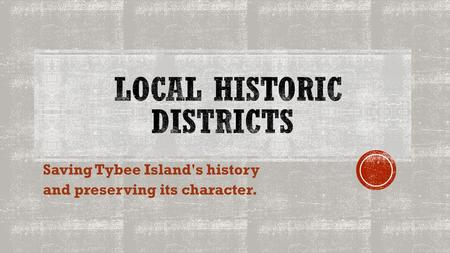 Saving Tybee Island's history and preserving its character.