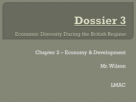 Chapter 2 – Economy & Development Mr. Wilson LMAC.