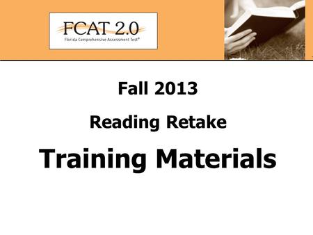 Fall 2013 Reading Retake Training Materials. Test Administrator Before Testing Checklist  Read the test administration manual.  Read the Test Administration.